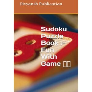 Publication, Divyansh Sudoku Puzzle Book :- Fun With Game Publication, Divyansh Sudoku Puzzle Book :- Fun With Game