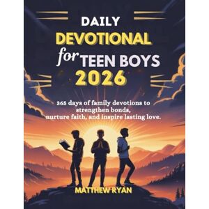 RYAN, MATTHEW DAILY DEVOTIONAL FOR TEEN BOYS 2026: 365 Days Of Family Devotions To Strengthen Bonds Nurture Faith And Inspire Lasting Love. RYAN, MATTHEW DAILY DEVOTIONAL FOR TEEN BOYS 2026: 365 Days Of Family Devotions To Strengthen Bonds Nurture Faith And Inspire Lasting Love.