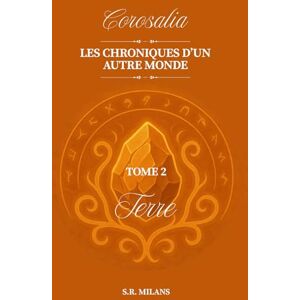 R Milans, Siana Corosalia Tome 2: Terre (Corosalia Les Chroniques d'un autre monde) R Milans, Siana Corosalia Tome 2: Terre (Corosalia Les Chroniques d'un autre monde)