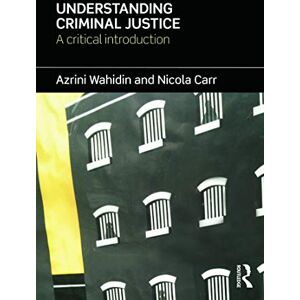 Wahidin, Azrini Understanding Criminal Justice: A Critical Introduction Wahidin, Azrini Understanding Criminal Justice: A Critical Introduction