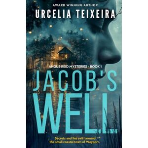 Teixeira, Urcelia Jacob's Well: A twisty Christian mystery novel that will leave your heart in your throat!: 1 (ANGUS REID MYSTERIES) Teixeira, Urcelia Jacob's Well: A twisty Christian mystery novel that will leave your heart in your throat!: 1 (ANGUS REID MYSTERIES)