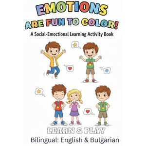 MD, MD Emotions Are Fun to Color! Bilingual English-Bulgarian Coloring Book: A Social-Emotional Learning Activity Book for Kids Ages 4-8: 20 Single-Sided ... and Express Feelings in Bulgarian and English MD, MD Emotions Are Fun to Color! Bilingual English-Bulgarian Coloring Book: A Social-Emotional Learning Activity Book for Kids Ages 4-8: 20 Single-Sided ... and Express Feelings in Bulgarian and English