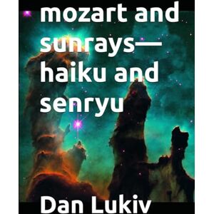 Lukiv, Dan mozart and sunrays—haiku and senryu Lukiv, Dan mozart and sunrays—haiku and senryu