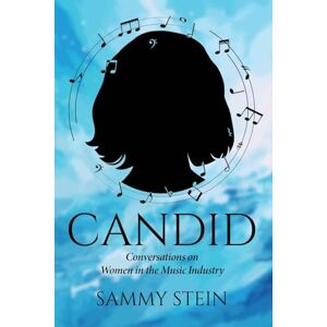 Stein, Sammy Candid: Conversations on Women in the Music Industry Stein, Sammy Candid: Conversations on Women in the Music Industry