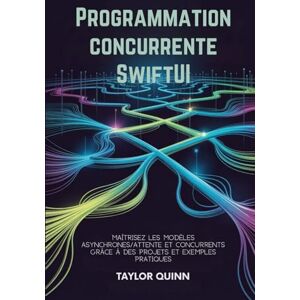 Taylor Programmation concurrente SwiftUI: Maîtrisez les modèles asynchrones/attente et concurrents grâce à des projets et exemples pratiques. Taylor Programmation concurrente SwiftUI: Maîtrisez les modèles asynchrones/attente et concurrents grâce à des projets et exemples pratiques.