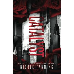 Fanning, Nicole Catalyst (Heart of the Inferno) Fanning, Nicole Catalyst (Heart of the Inferno)