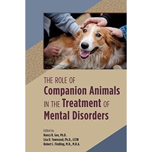 Nancy R. Gee The Role of Companion Animals in the Treatment of Mental Disorders Nancy R. Gee The Role of Companion Animals in the Treatment of Mental Disorders