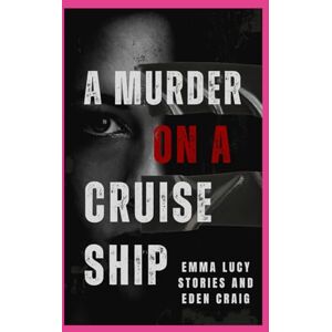Stories, Emma Lucy A murder on a cruise ship (book 1 of an island of murder mysteries) Stories, Emma Lucy A murder on a cruise ship (book 1 of an island of murder mysteries)