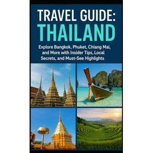 Aswani, Dinesh Travel Guide: Thailand: Explore Bangkok, Phuket, Chiang Mai, and More with Local Tips, Hidden Gems, and Must-See Highlights – A Complete Travel Guide for First-Time Visitors and Curious Explorers Aswani, Dinesh Travel Guide: Thailand: Explore Bangkok, Phuket, Chiang Mai, and More with Local Tips, Hidden Gems, and Must-See Highlights – A Complete Travel Guide for First-Time Visitors and Curious Explorers
