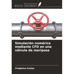Farias, Frederico Simulación numérica mediante CFD en una válvula de mariposa Farias, Frederico Simulación numérica mediante CFD en una válvula de mariposa