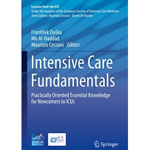 Care+ Intensive Care Fundamentals: Practically Oriented Essential Knowledge for Newcomers to ICUs (Lessons from the ICU) Care+ Intensive Care Fundamentals: Practically Oriented Essential Knowledge for Newcomers to ICUs (Lessons from the ICU)
