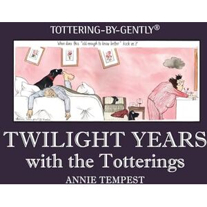 Annie Tempest Twilight Years with the Totterings Annie Tempest Twilight Years with the Totterings