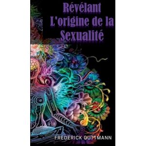 Guttmann, Frederick révélant l'origine de la sexualité Guttmann, Frederick révélant l'origine de la sexualité