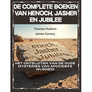 Conery, James De complete boeken van Henoch, Jasher en Jubilee: Het ontsluiten van de oude mysteries van apocriefe wijsheid Conery, James De complete boeken van Henoch, Jasher en Jubilee: Het ontsluiten van de oude mysteries van apocriefe wijsheid