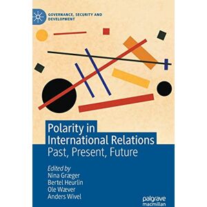 Philosophy Polarity in International Relations: Past, Present, Future (Governance, Security and Development) Philosophy Polarity in International Relations: Past, Present, Future (Governance, Security and Development)