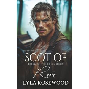 Rosewood Scot of Ruin: Scottish Brother's Best Friend Romance (The Mackintosh Clan) Rosewood Scot of Ruin: Scottish Brother's Best Friend Romance (The Mackintosh Clan)