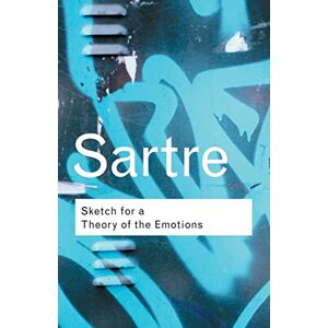 Sartre, Jean-Paul Sketch for a Theory of the Emotions (Routledge Classics) Sartre, Jean-Paul Sketch for a Theory of the Emotions (Routledge Classics)
