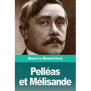 Maeterlinck, Maurice Pelléas et Mélisande Maeterlinck, Maurice Pelléas et Mélisande
