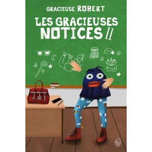 Robert, Gracieuse Les gracieuses notices II: La suite (Les notices de Gracieuse) Robert, Gracieuse Les gracieuses notices II: La suite (Les notices de Gracieuse)