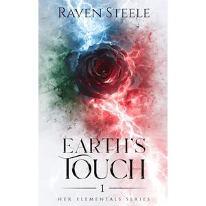Steele, Raven Earth's Touch: A Fantasy Romance Novel: 1 (Her Elementals) Steele, Raven Earth's Touch: A Fantasy Romance Novel: 1 (Her Elementals)