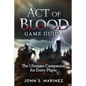 Marinez, John S Act of Blood Game Guide Marinez, John S Act of Blood Game Guide