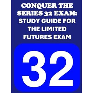 McCaulay, Philip Martin Conquer the Series 32 Exam: Study Guide for the Limited Futures Exam (Investment Exams) McCaulay, Philip Martin Conquer the Series 32 Exam: Study Guide for the Limited Futures Exam (Investment Exams)