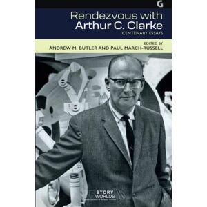 Butler, Andrew M. Rendezvous with Arthur C. Clarke: Centenary Essays: 9 (SF Storyworlds: Critical Studies in Science Fiction) Butler, Andrew M. Rendezvous with Arthur C. Clarke: Centenary Essays: 9 (SF Storyworlds: Critical Studies in Science Fiction)