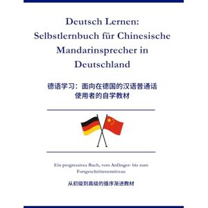 Wei, Zang Deutsch lernen: Selbstlernhandbuch für chinesische Mandarin-Muttersprachler in Deutschland: 在德国的中文(普通话)母语者德语自学手册 Wei, Zang Deutsch lernen: Selbstlernhandbuch für chinesische Mandarin-Muttersprachler in Deutschland: 在德国的中文(普通话)母语者德语自学手册