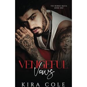 Cole, Kira Vengeful Vows: A Forced Marriage Mafia Romance (The Burkes Mafia) Cole, Kira Vengeful Vows: A Forced Marriage Mafia Romance (The Burkes Mafia)