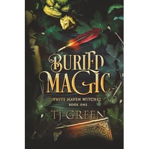 Green, TJ Buried Magic: Paranormal Witch Mysteries: 1 (White Haven Witches) Green, TJ Buried Magic: Paranormal Witch Mysteries: 1 (White Haven Witches)
