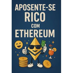 Malan, Dr. Elder Aposente-se Rico com Ethereum: Seu Guia Definitivo para Construir Fortuna em 10 Anos Malan, Dr. Elder Aposente-se Rico com Ethereum: Seu Guia Definitivo para Construir Fortuna em 10 Anos