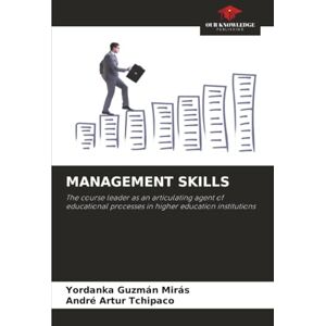 Guzmán Mirás, Yordanka MANAGEMENT SKILLS: The course leader as an articulating agent of educational processes in higher education institutions Guzmán Mirás, Yordanka MANAGEMENT SKILLS: The course leader as an articulating agent of educational processes in higher education institutions