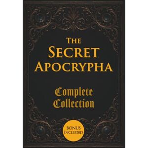 Winthrop, Edmund J. The Secret Apocrypha Complete Collection: Including Enoch (I-III), Gnostic Gospels, Pseudepigrapha, Apostolic Fathers, and Many Other Missing Books of the Bible Winthrop, Edmund J. The Secret Apocrypha Complete Collection: Including Enoch (I-III), Gnostic Gospels, Pseudepigrapha, Apostolic Fathers, and Many Other Missing Books of the Bible