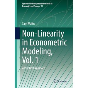 Maitra, Sarit Non-Linearity in Econometric Modeling, Vol. 1: A Practical Approach (Dynamic Modeling and Econometrics in Economics and Finance, 33) Maitra, Sarit Non-Linearity in Econometric Modeling, Vol. 1: A Practical Approach (Dynamic Modeling and Econometrics in Economics and Finance, 33)