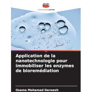 Darwesh, Osama Mohamad Application de la nanotechnologie pour immobiliser les enzymes de bioremédiation Darwesh, Osama Mohamad Application de la nanotechnologie pour immobiliser les enzymes de bioremédiation