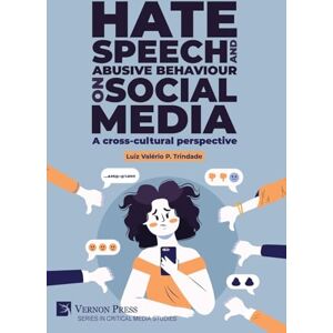 Trindade, Luiz Valério P. Hate speech and abusive behaviour on social media: A cross-cultural perspective (Series in Critical Media Studies) Trindade, Luiz Valério P. Hate speech and abusive behaviour on social media: A cross-cultural perspective (Series in Critical Media Studies)