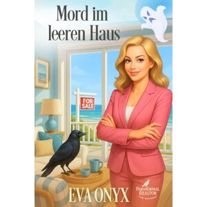 Onyx, Eva Mord im leeren Haus: Ein Paranormaler Cosy-Krimi (Die Geistermaklerin) Onyx, Eva Mord im leeren Haus: Ein Paranormaler Cosy-Krimi (Die Geistermaklerin)
