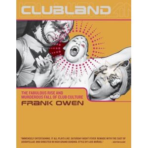 Owen, Frank Clubland: The Fabulous Rise and Murderous Fall of Club Culture Owen, Frank Clubland: The Fabulous Rise and Murderous Fall of Club Culture
