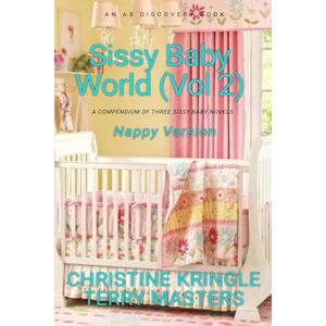 Kringle, Christine Sissy Baby World Vol 2 (Nappy Version): An ABDL/Sissy Baby/Femdom book Kringle, Christine Sissy Baby World Vol 2 (Nappy Version): An ABDL/Sissy Baby/Femdom book