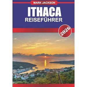 Jackson ITHACA Reiseführer 2026: Segeln Sie zu Homers legendärer Insel mit ruhigen Stränden und Olivenhainen. Jackson ITHACA Reiseführer 2026: Segeln Sie zu Homers legendärer Insel mit ruhigen Stränden und Olivenhainen.