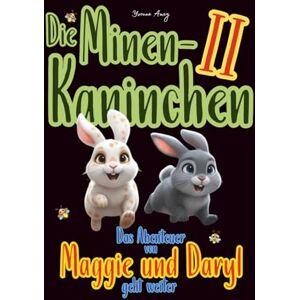 AMEY, YVONNE Die Minen-Kaninchen 2: Das Abenteuer von Maggie und Daryl geht weiter (Die Minen-Kaninchen Maggie und Daryl™) AMEY, YVONNE Die Minen-Kaninchen 2: Das Abenteuer von Maggie und Daryl geht weiter (Die Minen-Kaninchen Maggie und Daryl™)
