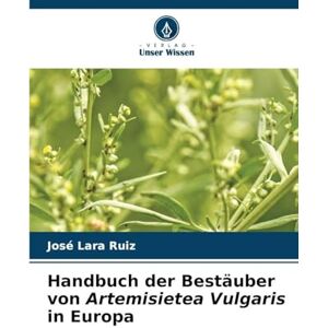 Ruiz, José Lara Handbuch der Bestäuber von Artemisietea Vulgaris in Europa Ruiz, José Lara Handbuch der Bestäuber von Artemisietea Vulgaris in Europa