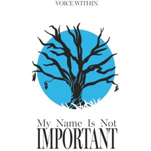 Voice Within My Name Is Not Important Voice Within My Name Is Not Important