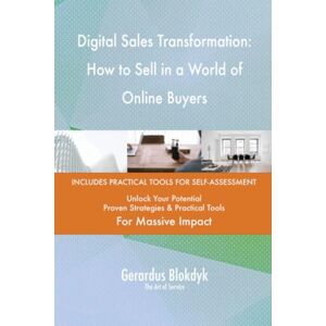 Gerardus Blokdyk - The Art of Service Digital Sales Transformation: How to Sell in a World of Online Buyers Gerardus Blokdyk - The Art of Service Digital Sales Transformation: How to Sell in a World of Online Buyers