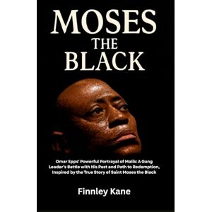 Kane, Finnley Moses the Black: Omar Epps’ Powerful Portrayal of Malik: A Gang Leader’s Battle with His Past and Path to Redemption, Inspired by the True Story of Saint Moses the Black Kane, Finnley Moses the Black: Omar Epps’ Powerful Portrayal of Malik: A Gang Leader’s Battle with His Past and Path to Redemption, Inspired by the True Story of Saint Moses the Black