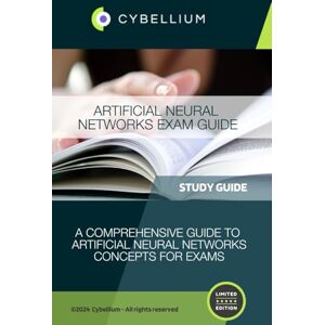 TM, Cybellium Artificial Neural Networks Exam Guide TM, Cybellium Artificial Neural Networks Exam Guide