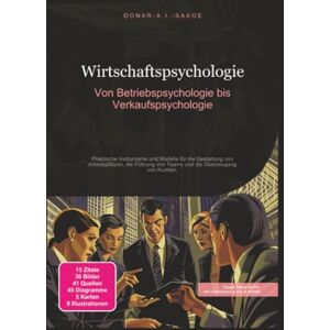 Saage, Donar A.I. Wirtschaftspsychologie: Von Betriebspsychologie bis Verkaufspsychologie Saage, Donar A.I. Wirtschaftspsychologie: Von Betriebspsychologie bis Verkaufspsychologie