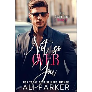 Parker, Ali Not So Over You (The Sister Pact) Parker, Ali Not So Over You (The Sister Pact)
