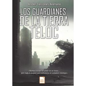 Terrones Arellano, Ander Los guardianes de la Tierra: Teloc Terrones Arellano, Ander Los guardianes de la Tierra: Teloc