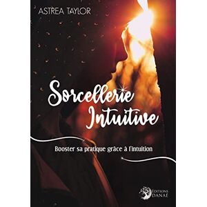 Taylor Sorcellerie Intuitive Booster sa pratique grâce à l'intuition Taylor Sorcellerie Intuitive Booster sa pratique grâce à l'intuition